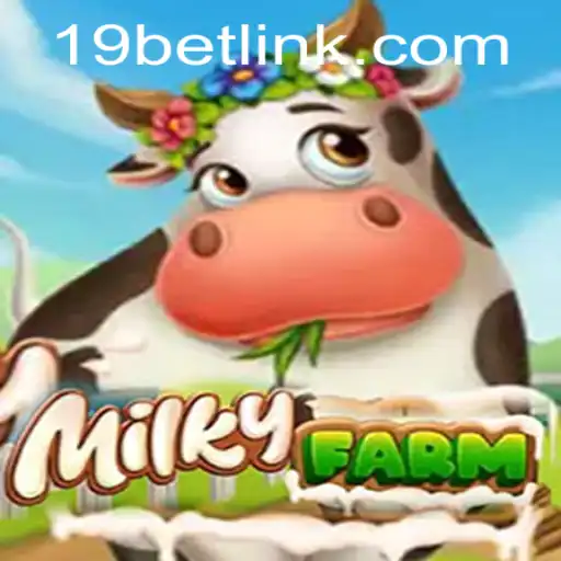Exploring the World of MilkyFarm and the Excitement of 19bet.com